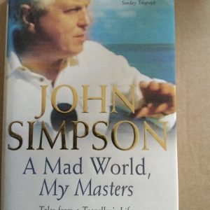 John Simpson, A Mad World, My Masters Signed Hardcover 2000