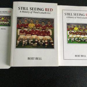 Still Seeing Red A History of Third Lanark A.C. By Bert Bell Signed Softcover 1996