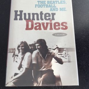 The Beatles, Football and Me by Hunter Davies Signed Hardcover 2006