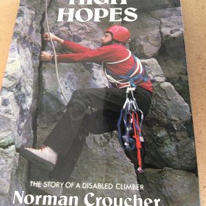 High Hopes The Story of a Disabled Climber by Norman Croucher Signed Hardcover 1976