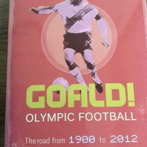 GOALD Olympic Football The Road From 1900 to 2012 by Wilson H. Bain Signed Softcover 2013