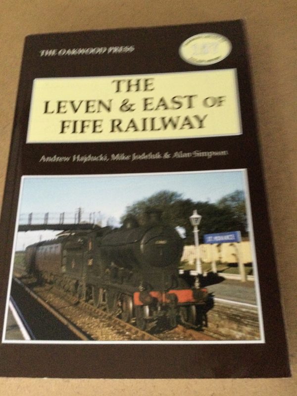 The Leven & East Of Fife Railway by A. Hajducki, M. Jodeluk & A. Simpson Softcover 2013