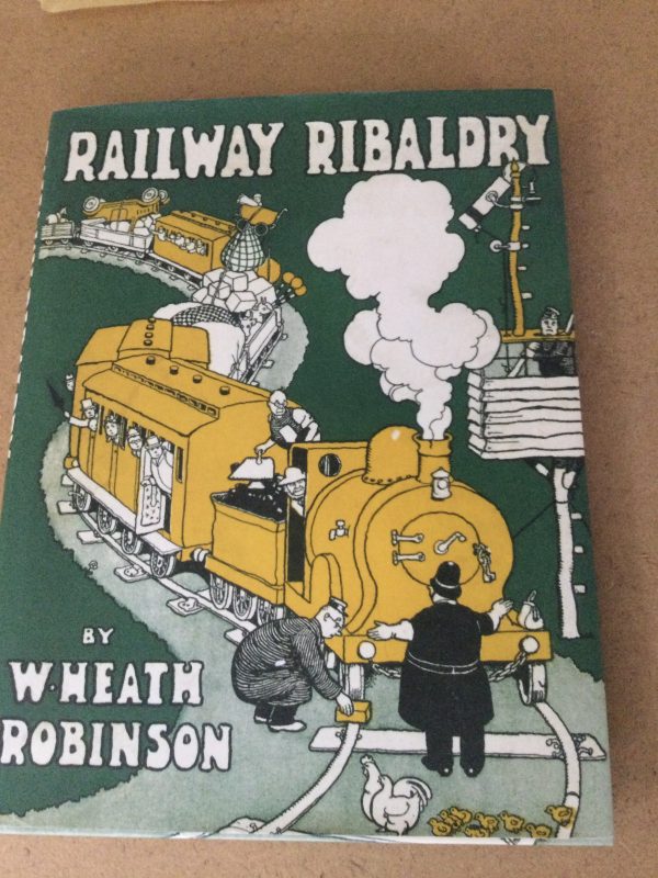 Railway Ribaldry Being 96 Pages Of Railway Humour by W. Heath Robinson Hardcover 2014