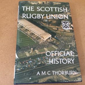 The Scottish Rugby Union Official History by A.M.C. Thorburn Hardcover 1985