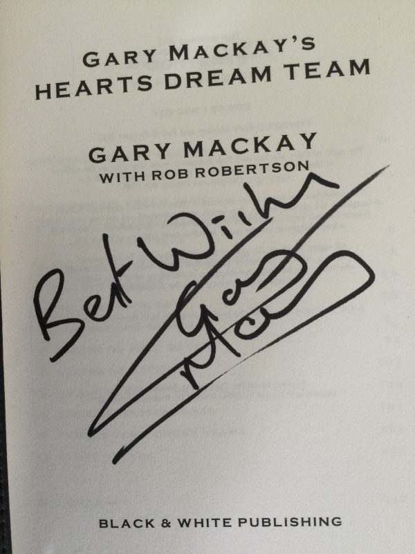 Gary MacKay's Hearts Dream Team by Gary MacKay and Rob Robertson Signed Softcover 2012 - Image 2