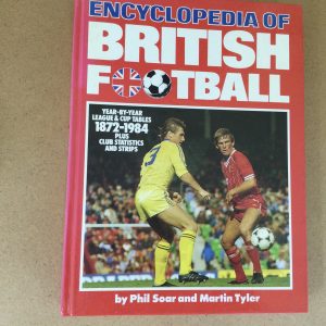 Encyclopedia Of British Football by Phil Soar & Martin Tyler Hardback 1984