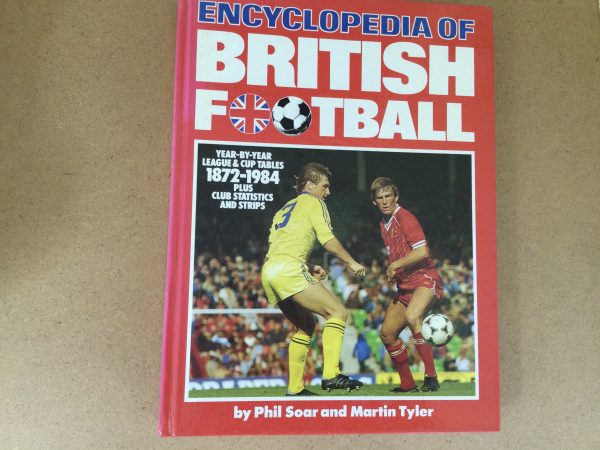 Encyclopedia Of British Football by Phil Soar & Martin Tyler Hardback 1984