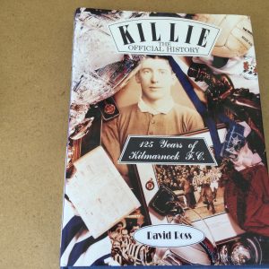 KILLIE, The Official History 125 Years Of Kilmarnock F.C. by David Ross Hardback 1994