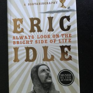 Always Look On The Bright Side Of Life A Sortabiography by Eric Idle Hardcover Signed