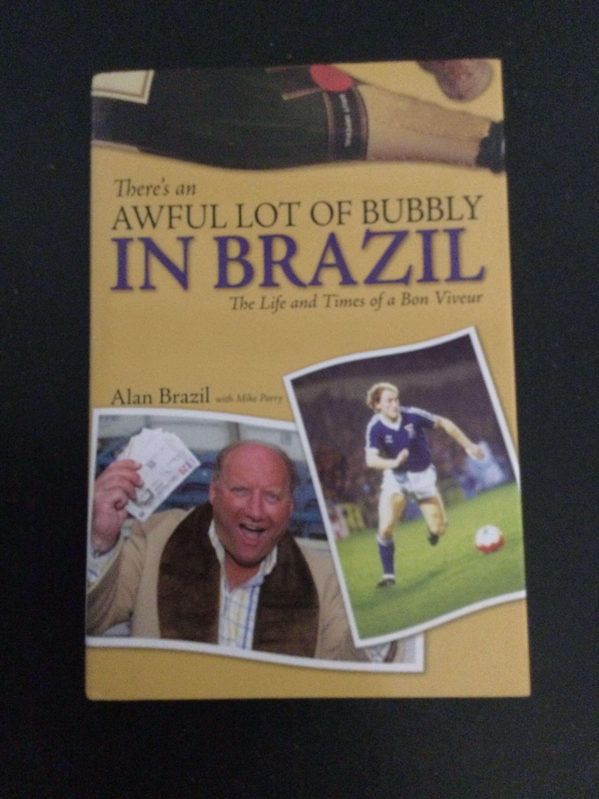 There's An Awful Lot Of Bubbly In Brazil by Alan Brazil Hardcover Signed