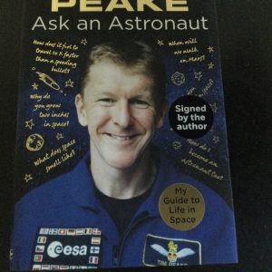 Tim Peake Ask An Astronaut by Tim Peake Hardback Signed 2017